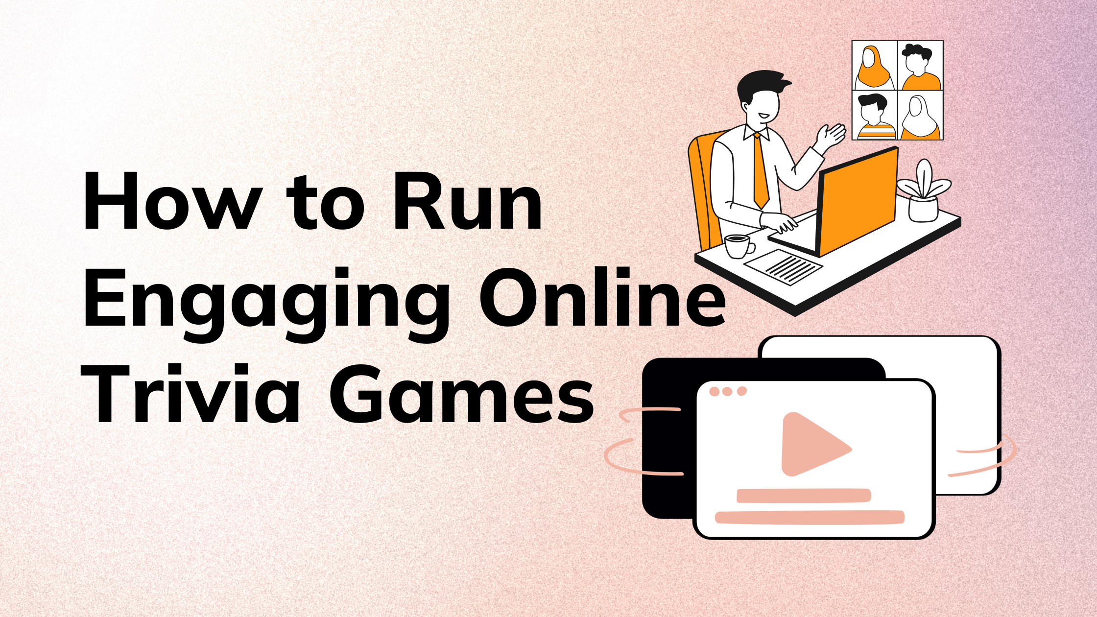 How to Run Engaging Online Trivia Games for Remote Teams
