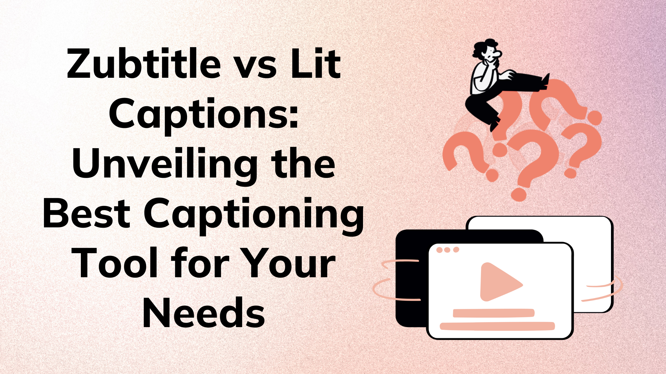 Zubtitle vs Lit Captions: Unveiling the Best Captioning Tool for Your Needs