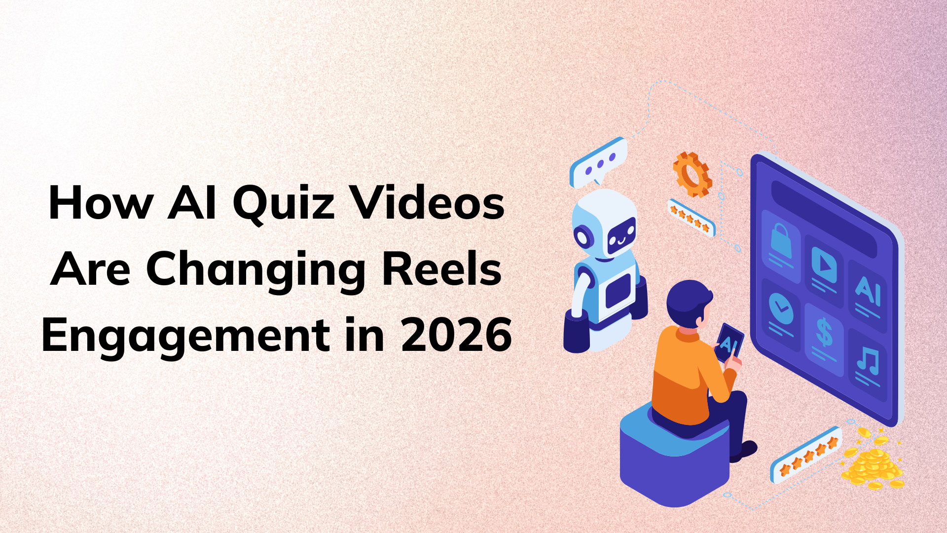 How AI Quiz Videos Are Changing Reels Engagement in 2026