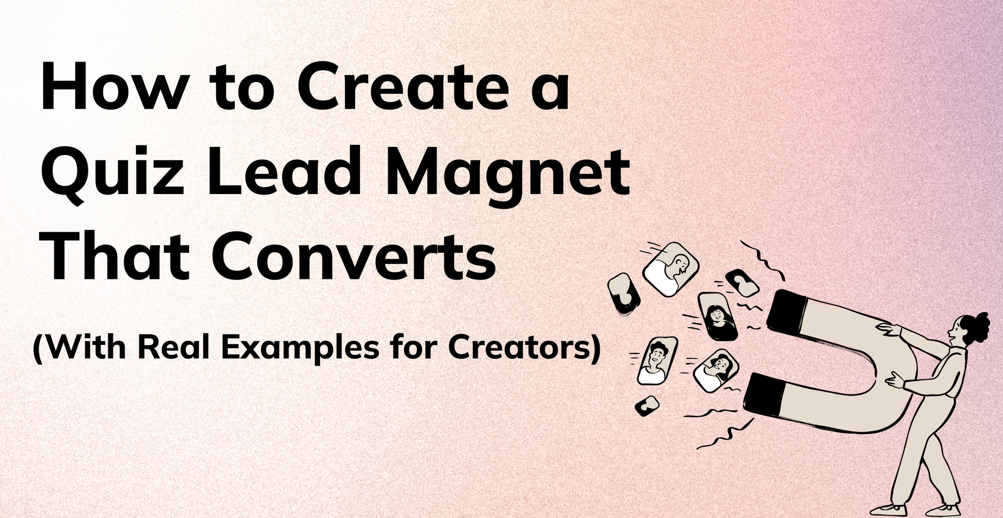 How to Create a Quiz Lead Magnet That Converts (With Real Examples for Creators)