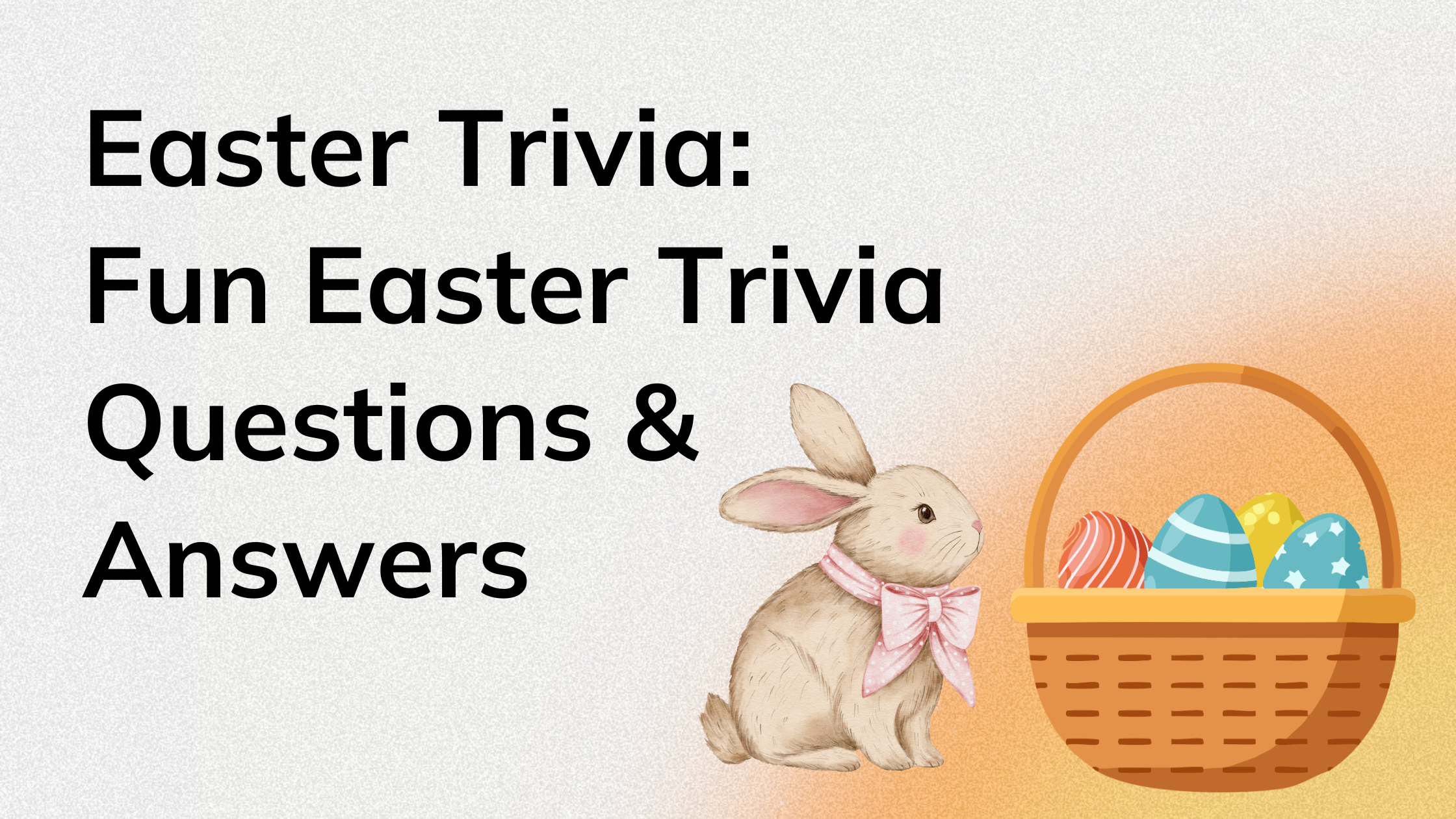 Easter Trivia: Fun Easter Trivia Questions & Answers for All Ages