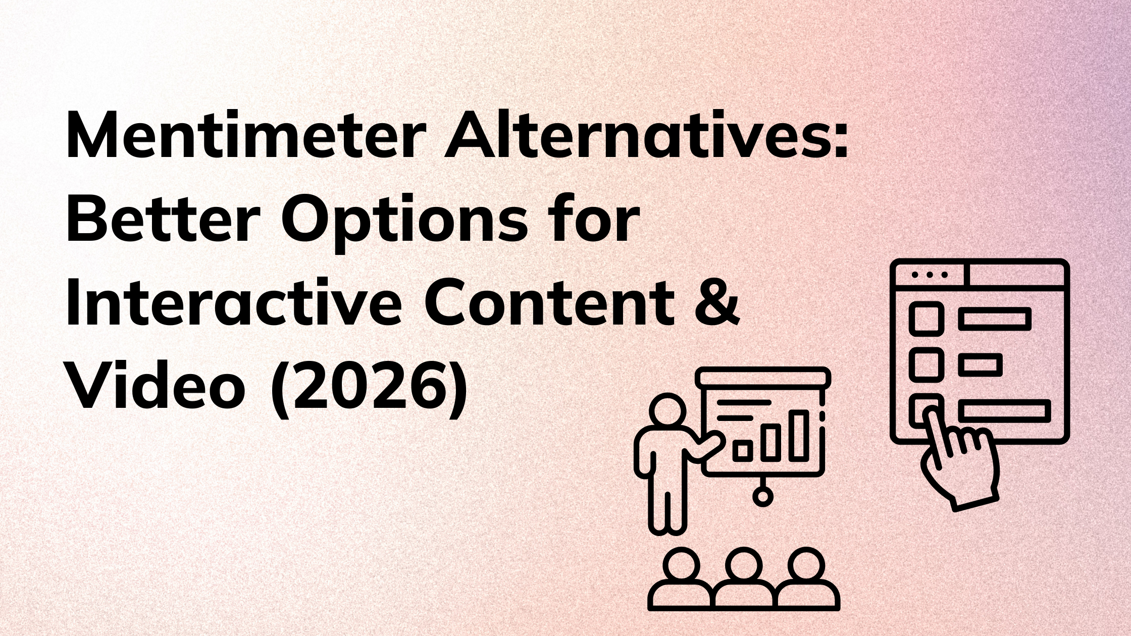 Mentimeter Alternatives: Better Options for Interactive Content & Video (2026)