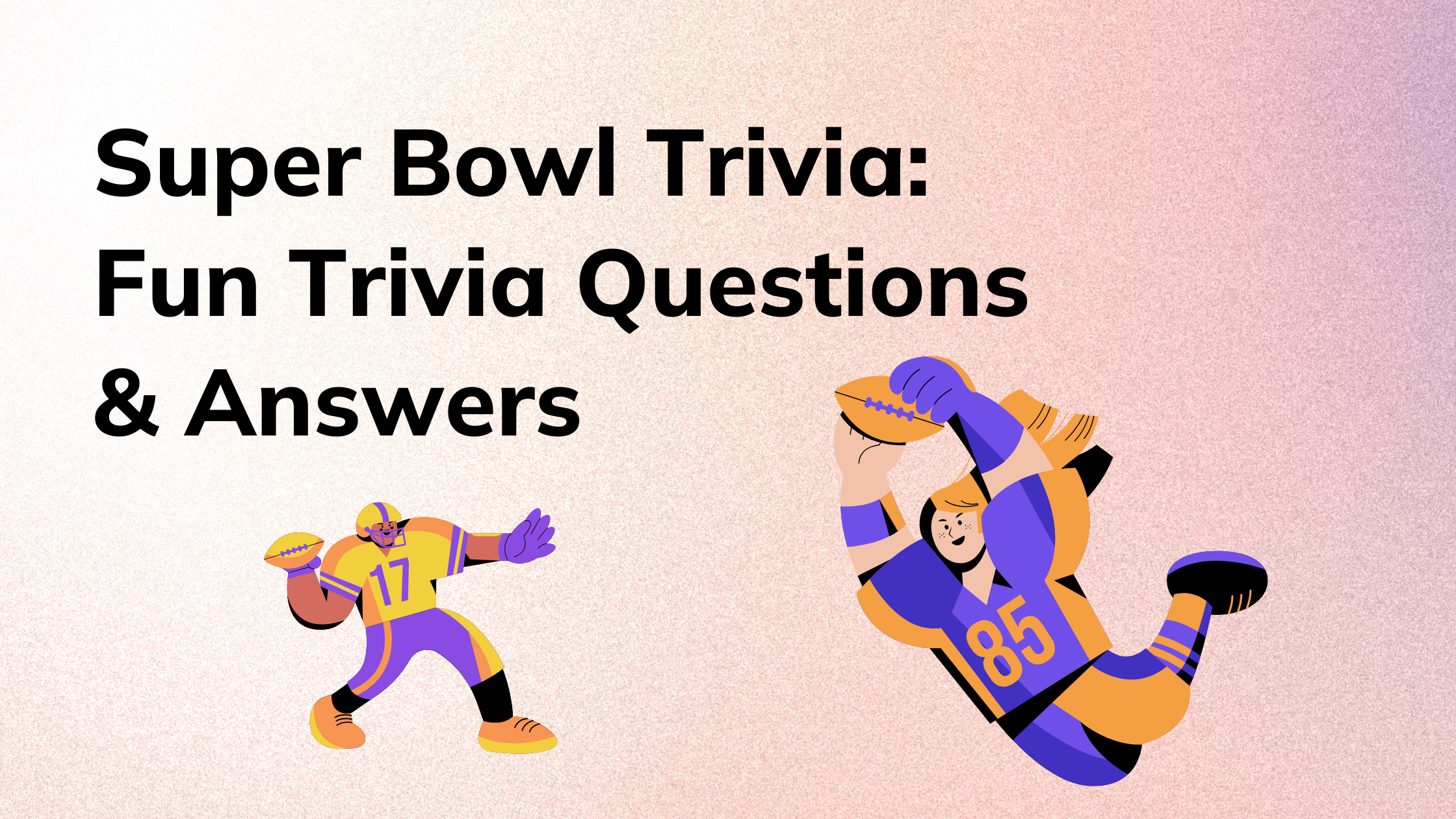 Super Bowl Trivia: Fun Trivia Questions & Answers for All Fans