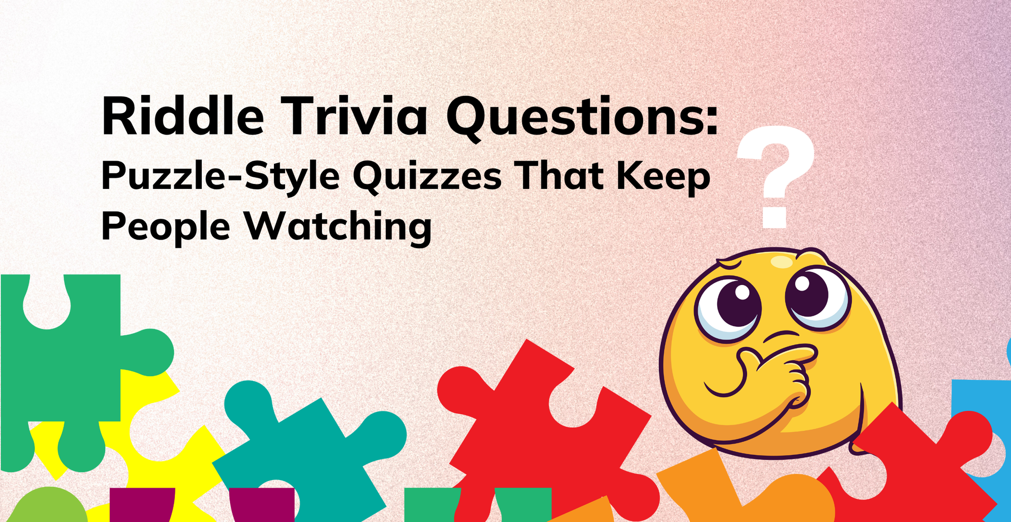Riddle Trivia Questions: Puzzle-Style Quizzes That Keep People Watching