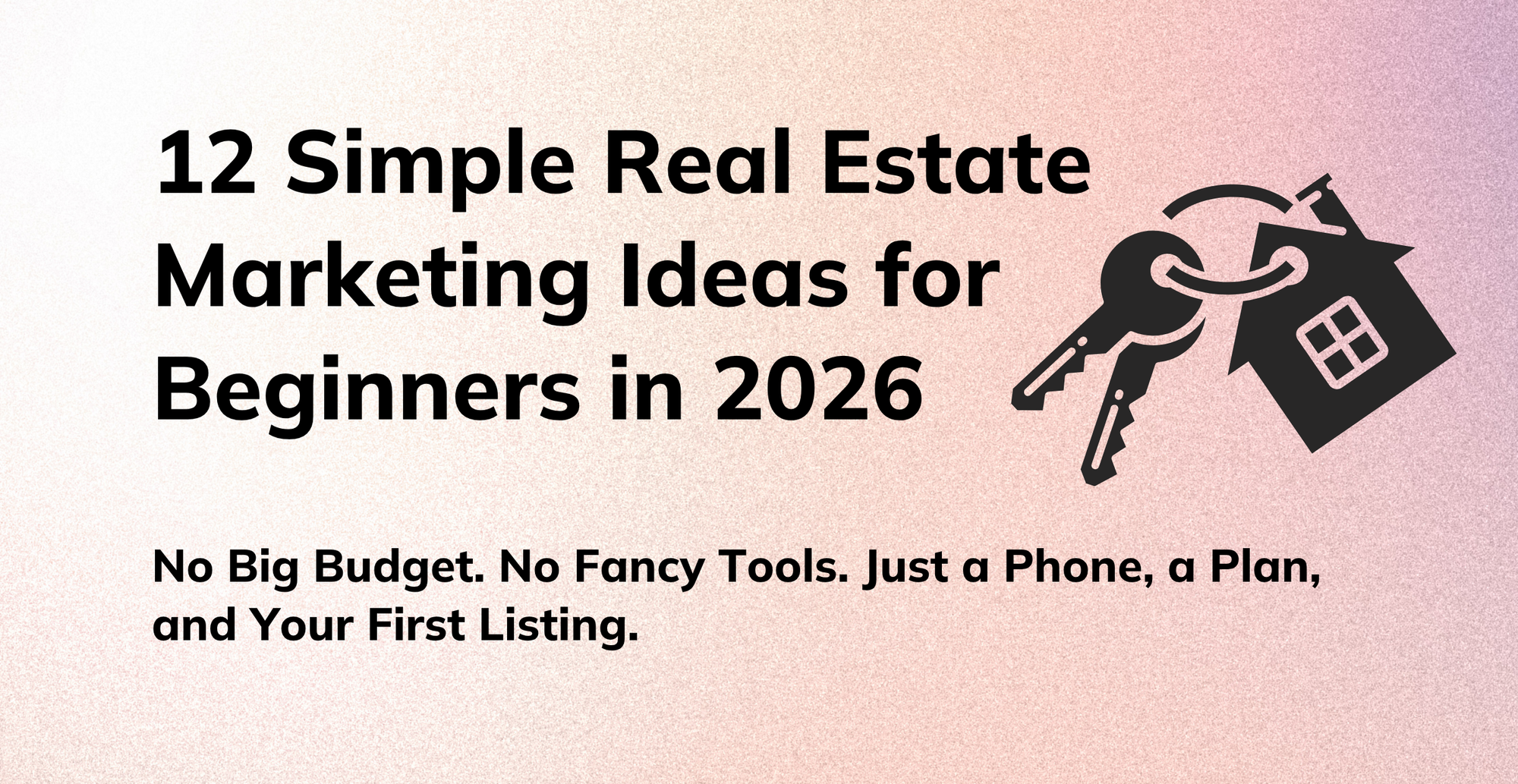 12 Simple Real Estate Marketing Ideas for Beginners in 2026