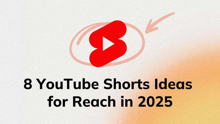 8 YouTube Shorts Ideas  for Reach in 2025