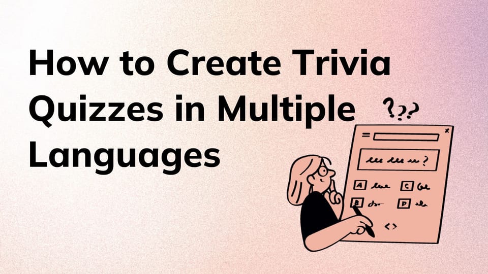 How to Create Trivia Quizzes in Multiple Languages (Easy Guide + Examples)